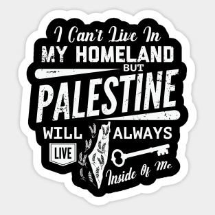 Palestine Will Always Live Inside Of Me Palestinian Right of Return Support - wht Sticker